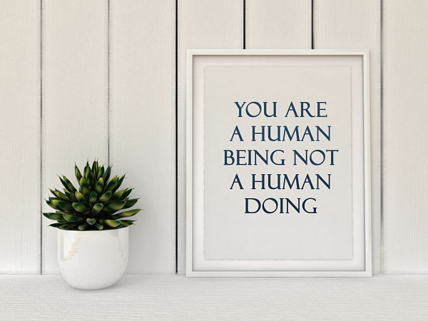 Inspiration motivation quote you are a human being not a human doing. Mindfulness , Life, Happiness concept. Poster in frame Scandinavian style home interior decoration. 3D render